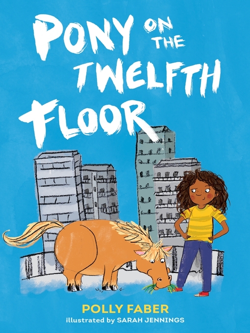 Title details for Pony on the Twelfth Floor by Polly Faber - Available